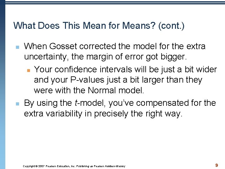 What Does This Mean for Means? (cont. ) n n When Gosset corrected the