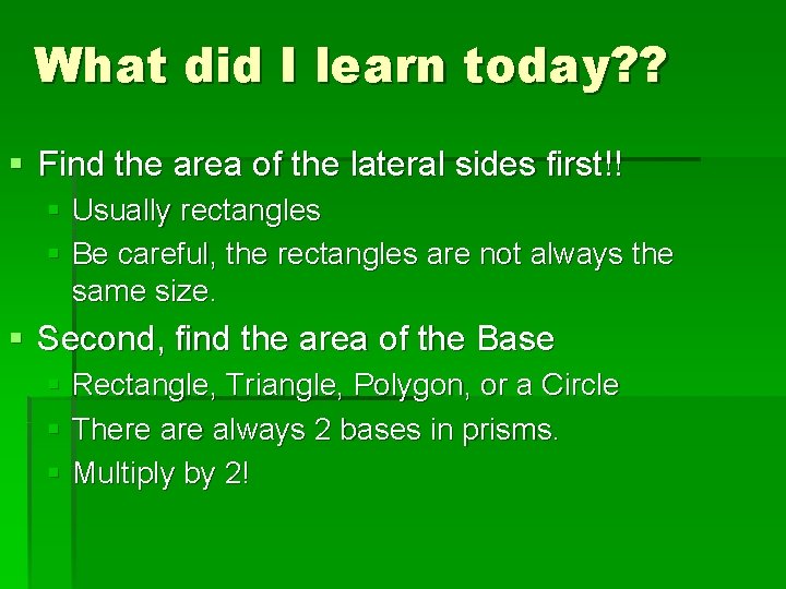 What did I learn today? ? § Find the area of the lateral sides