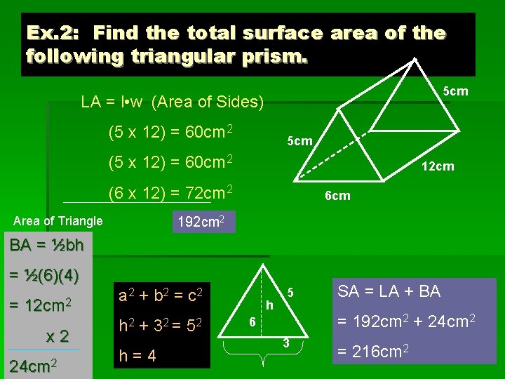 Ex. 2: Find the total surface area of the following triangular prism. 5 cm Ex. 2: Find the total surface area of the following triangular prism. 5 cm