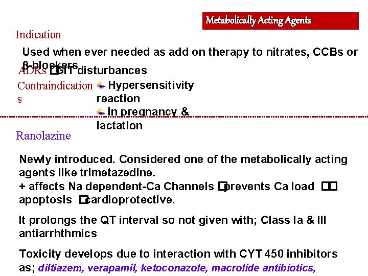 Metabolically Acting Agents Indication Used when ever needed as add on therapy to nitrates,