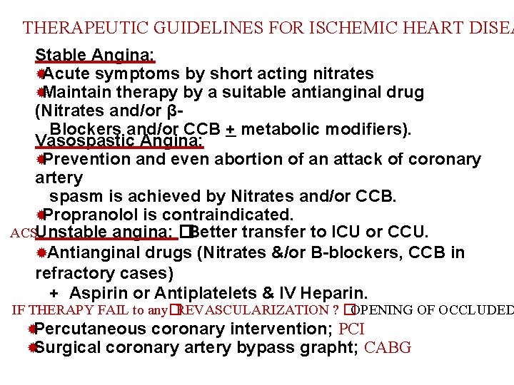 THERAPEUTIC GUIDELINES FOR ISCHEMIC HEART DISEA Stable Angina: ®Acute symptoms by short acting nitrates