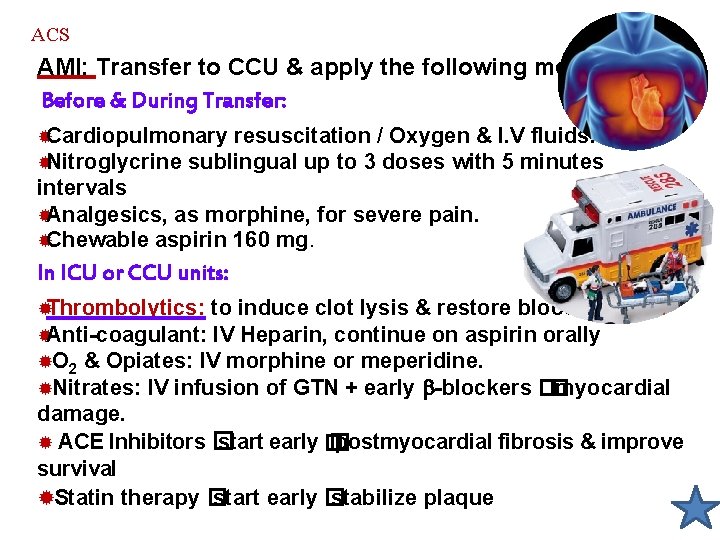 ACS AMI: Transfer to CCU & apply the following measures: Before & During Transfer:
