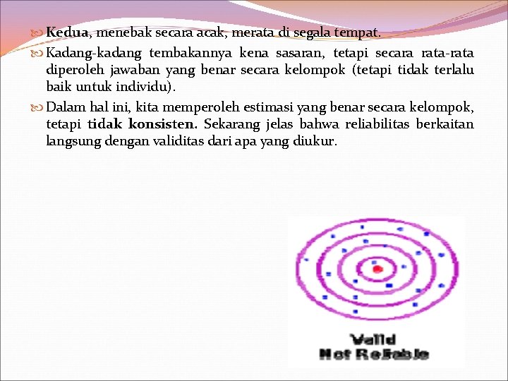  Kedua, menebak secara acak, merata di segala tempat. Kadang-kadang tembakannya kena sasaran, tetapi