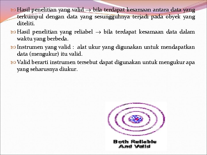  Hasil penelitian yang valid bila terdapat kesamaan antara data yang terkumpul dengan data