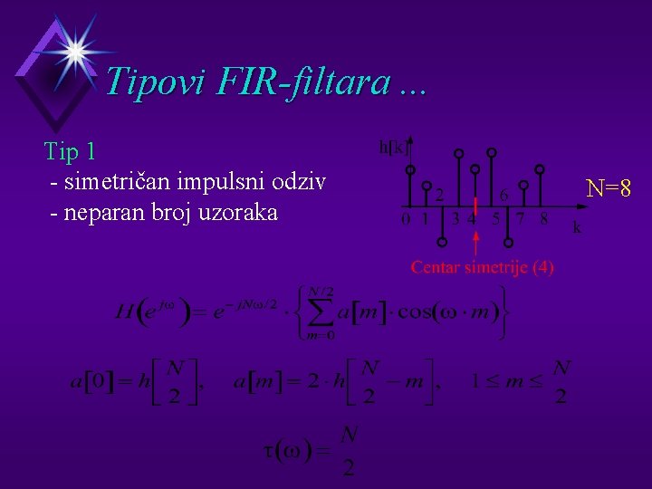 Tipovi FIR-filtara. . . Tip 1 - simetričan impulsni odziv - neparan broj uzoraka