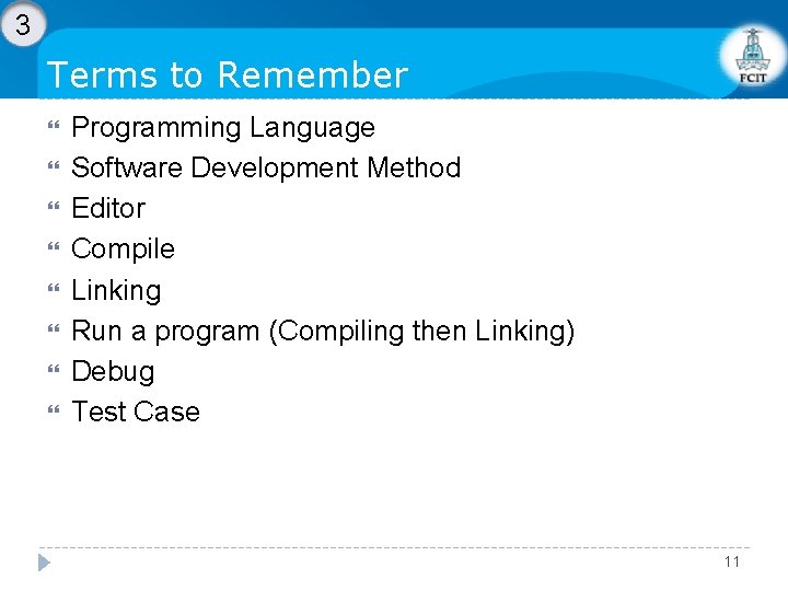 3 Terms to Remember Programming Language Software Development Method Editor Compile Linking Run a
