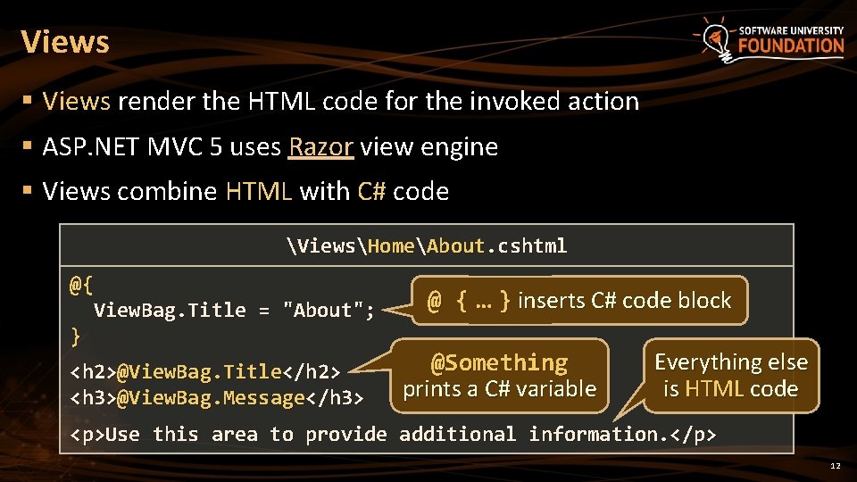 Views § Views render the HTML code for the invoked action § ASP. NET