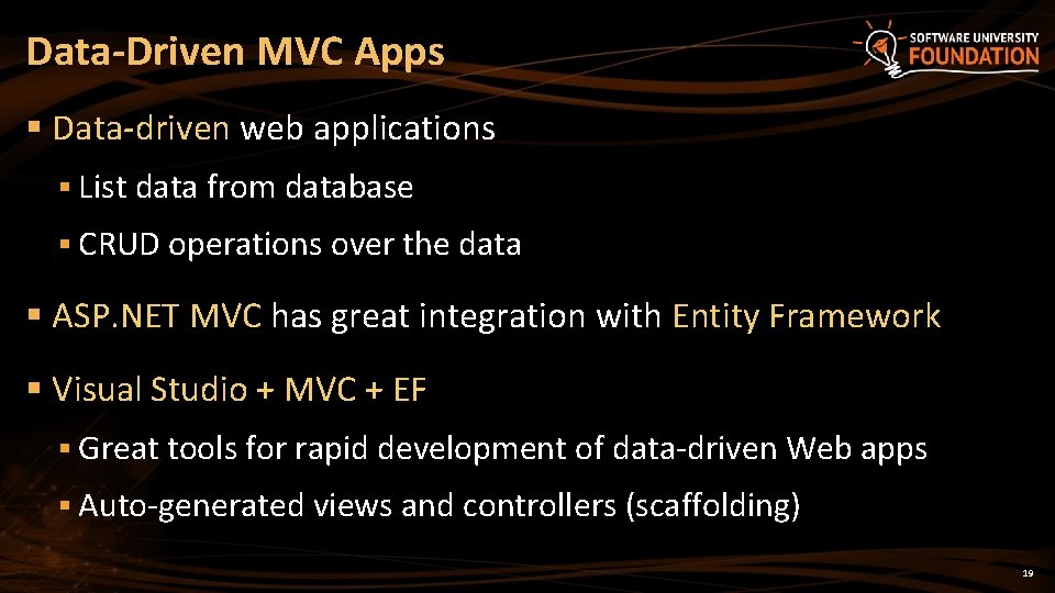 Data-Driven MVC Apps § Data-driven web applications § List data from database § CRUD