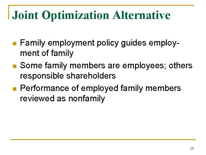 Joint Optimization Alternative n n n Family employment policy guides employment of family Some