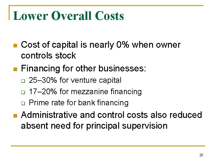 Lower Overall Costs n n Cost of capital is nearly 0% when owner controls