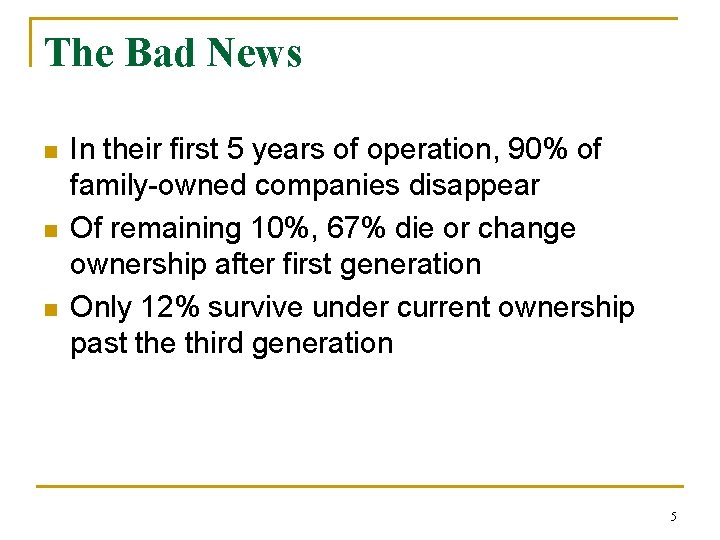 The Bad News n n n In their first 5 years of operation, 90%