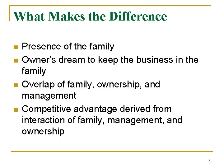 What Makes the Difference n n Presence of the family Owner’s dream to keep