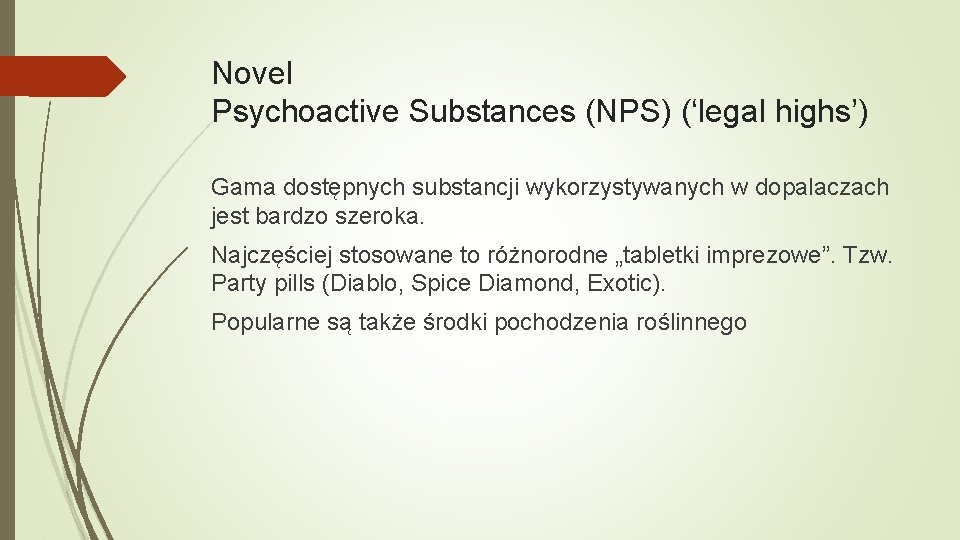 Novel Psychoactive Substances (NPS) (‘legal highs’) Gama dostępnych substancji wykorzystywanych w dopalaczach jest bardzo