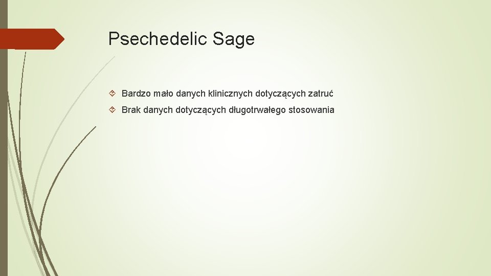 Psechedelic Sage Bardzo mało danych klinicznych dotyczących zatruć Brak danych dotyczących długotrwałego stosowania 