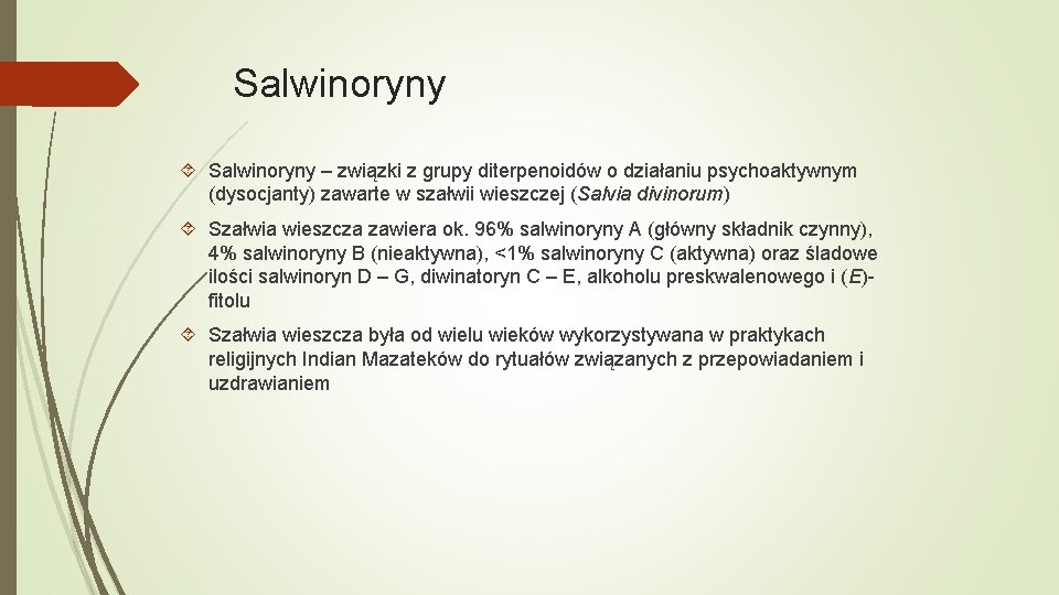 Salwinoryny – związki z grupy diterpenoidów o działaniu psychoaktywnym (dysocjanty) zawarte w szałwii wieszczej