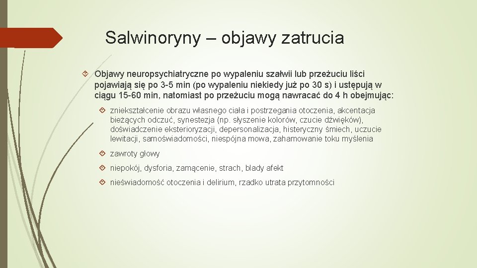 Salwinoryny – objawy zatrucia Objawy neuropsychiatryczne po wypaleniu szałwii lub przeżuciu liści pojawiają się