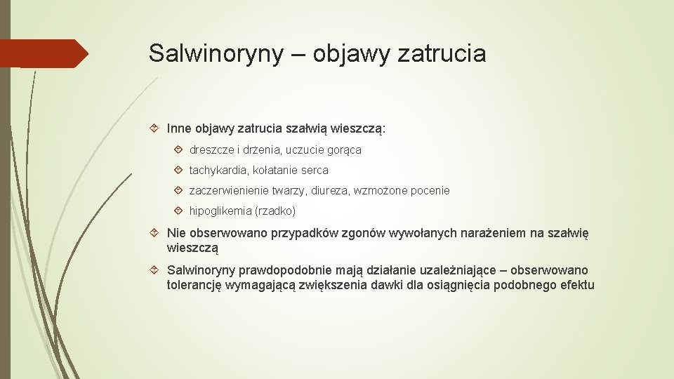 Salwinoryny – objawy zatrucia Inne objawy zatrucia szałwią wieszczą: dreszcze i drżenia, uczucie gorąca