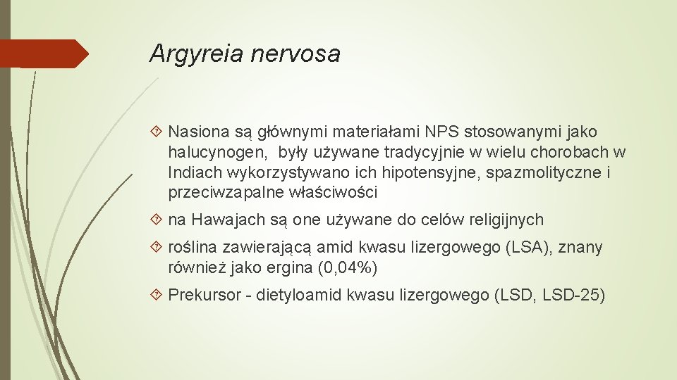 Argyreia nervosa Nasiona są głównymi materiałami NPS stosowanymi jako halucynogen, były używane tradycyjnie w