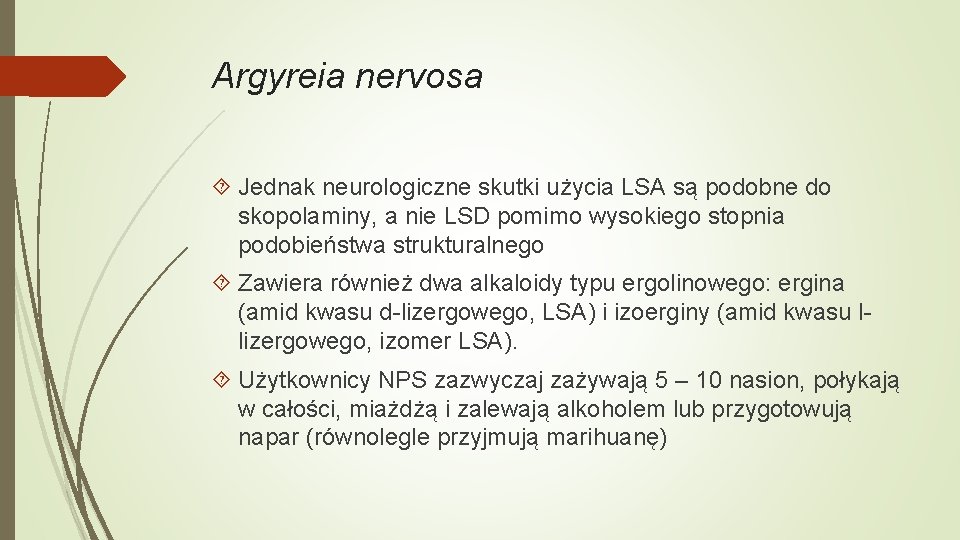 Argyreia nervosa Jednak neurologiczne skutki użycia LSA są podobne do skopolaminy, a nie LSD