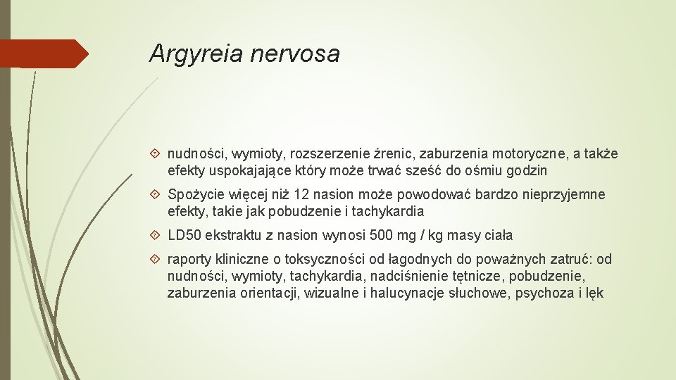 Argyreia nervosa nudności, wymioty, rozszerzenie źrenic, zaburzenia motoryczne, a także efekty uspokajające który może