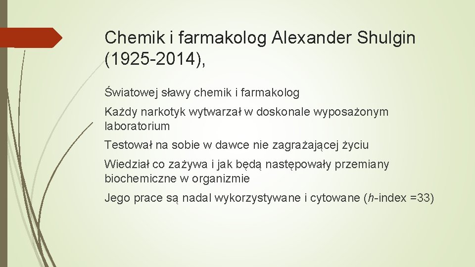 Chemik i farmakolog Alexander Shulgin (1925 -2014), Światowej sławy chemik i farmakolog Każdy narkotyk