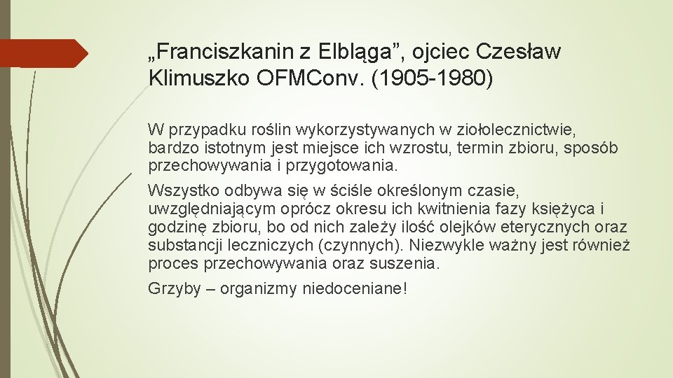 „Franciszkanin z Elbląga”, ojciec Czesław Klimuszko OFMConv. (1905 -1980) W przypadku roślin wykorzystywanych w