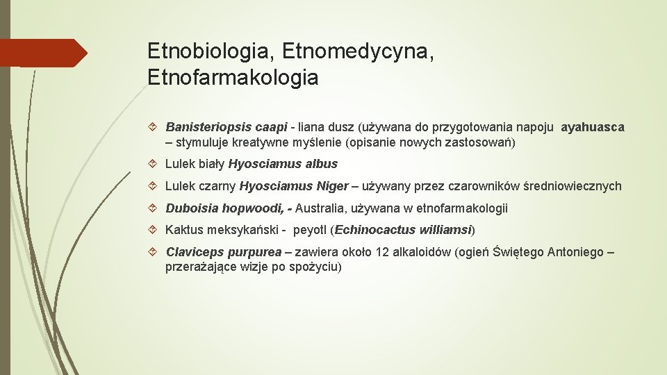 Etnobiologia, Etnomedycyna, Etnofarmakologia Banisteriopsis caapi - liana dusz (używana do przygotowania napoju ayahuasca –