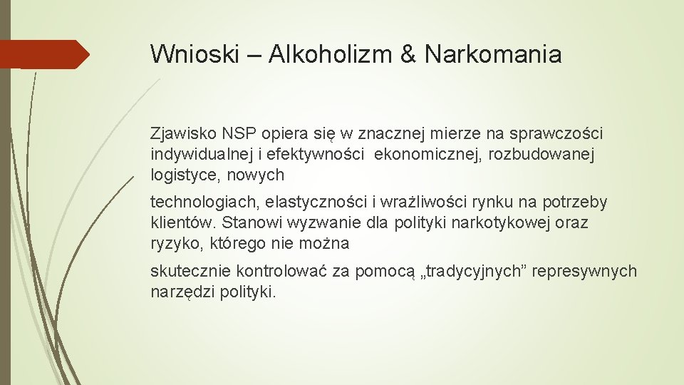 Wnioski – Alkoholizm & Narkomania Zjawisko NSP opiera się w znacznej mierze na sprawczości