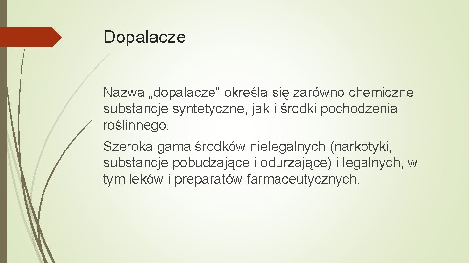 Dopalacze Nazwa „dopalacze” określa się zarówno chemiczne substancje syntetyczne, jak i środki pochodzenia roślinnego.