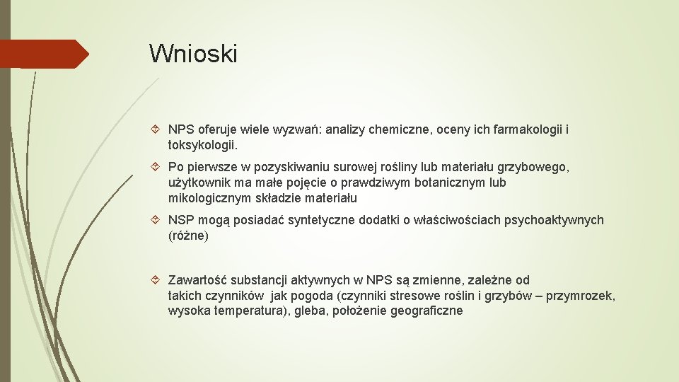 Wnioski NPS oferuje wiele wyzwań: analizy chemiczne, oceny ich farmakologii i toksykologii. Po pierwsze