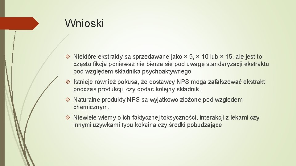 Wnioski Niektóre ekstrakty są sprzedawane jako × 5, × 10 lub × 15, ale