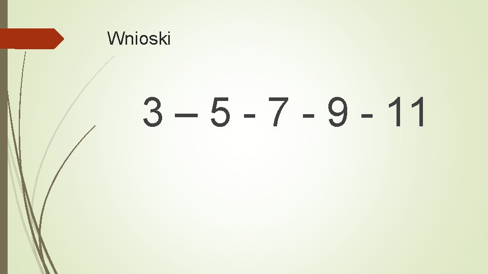 Wnioski 3 – 5 - 7 - 9 - 11 