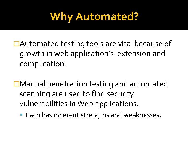 Why Automated? �Automated testing tools are vital because of growth in web application’s extension