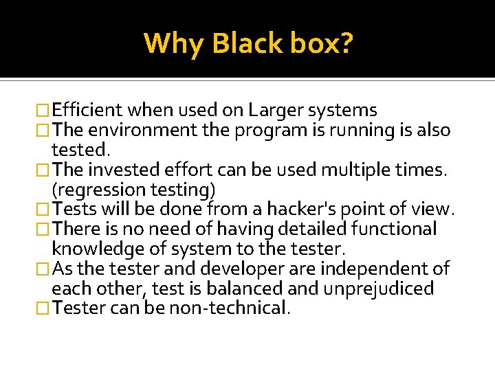 Why Black box? �Efficient when used on Larger systems �The environment the program is