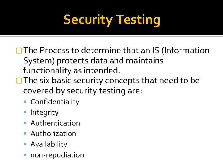 Security Testing �The Process to determine that an IS (Information System) protects data and