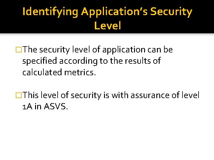 Identifying Application’s Security Level �The security level of application can be specified according to
