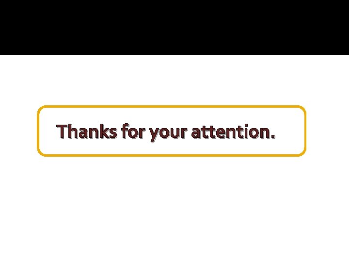 Thanks for your attention. 