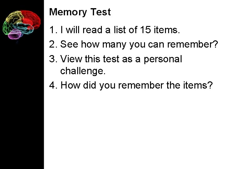 Memory Test 1. I will read a list of 15 items. 2. See how