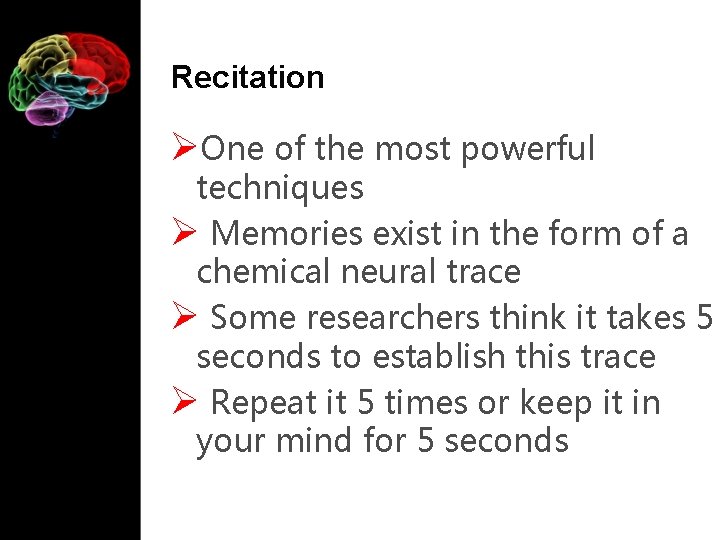 Recitation ØOne of the most powerful techniques Ø Memories exist in the form of