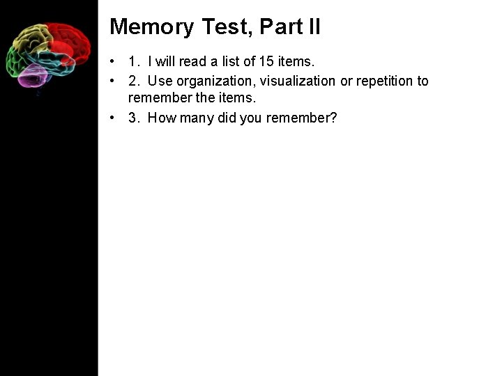 Memory Test, Part II • 1. I will read a list of 15 items.