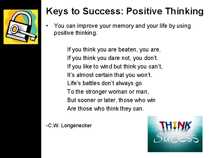 Keys to Success: Positive Thinking • You can improve your memory and your life