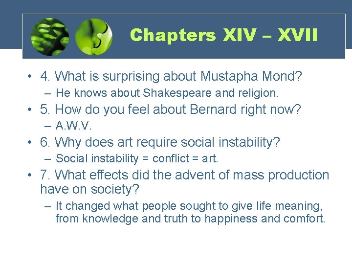 Chapters XIV – XVII • 4. What is surprising about Mustapha Mond? – He