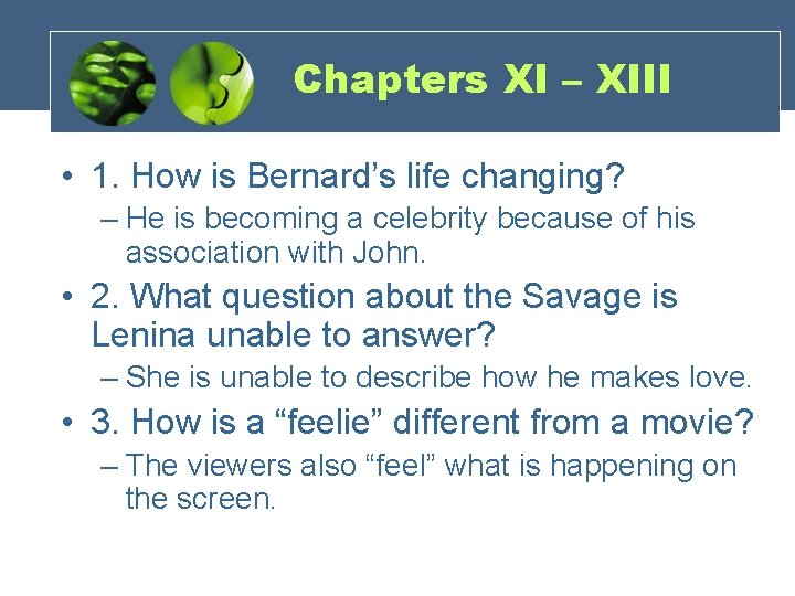 Chapters XI – XIII • 1. How is Bernard’s life changing? – He is