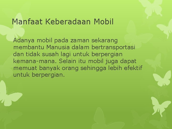 Manfaat Keberadaan Mobil Adanya mobil pada zaman sekarang membantu Manusia dalam bertransportasi dan tidak