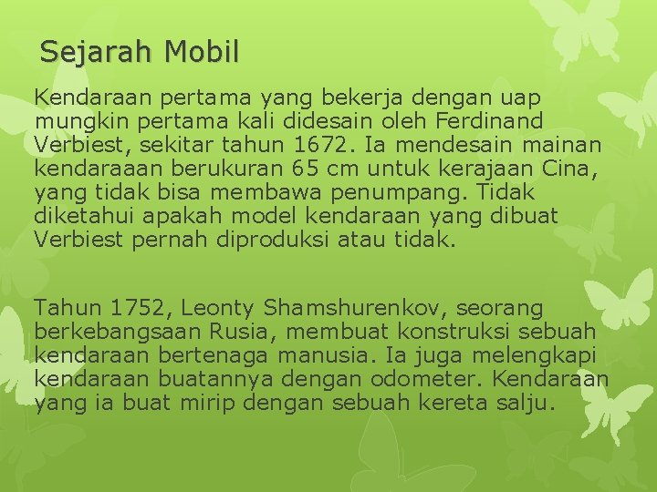 Sejarah Mobil Kendaraan pertama yang bekerja dengan uap mungkin pertama kali didesain oleh Ferdinand