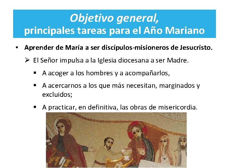 Objetivo general, principales tareas para el Año Mariano • Aprender de María a ser