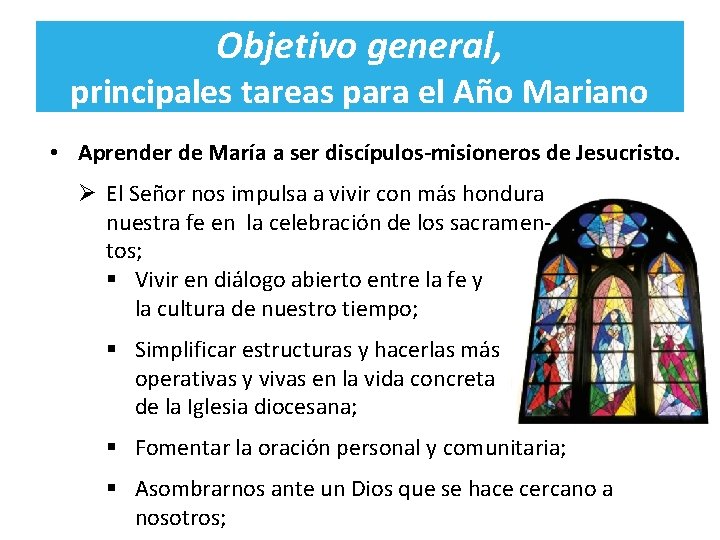 Objetivo general, principales tareas para el Año Mariano • Aprender de María a ser