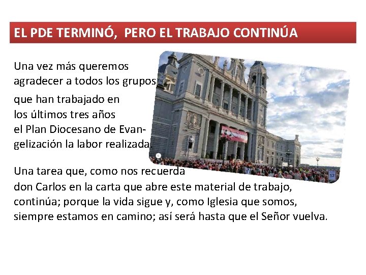 EL PDE TERMINÓ, PERO EL TRABAJO CONTINÚA Una vez más queremos agradecer a todos