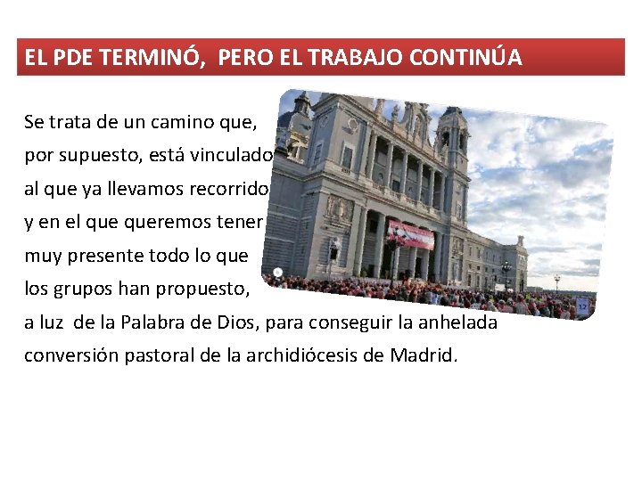 EL PDE TERMINÓ, PERO EL TRABAJO CONTINÚA Se trata de un camino que, por