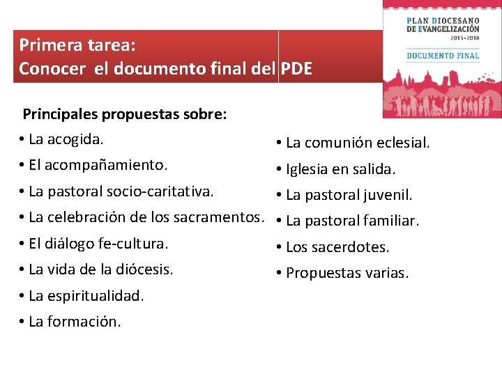 Primera tarea: Conocer el documento final del PDE Principales propuestas sobre: • La acogida.